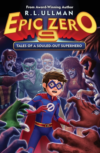Epic Zero Epic Zero 9: Tales of a Souled-Out Superhero, Book 9, (Paperback)