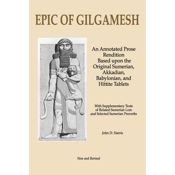 Pre-Owned Epic of Gilgamesh: An Annotated Prose Rendition Based upon the Original Akkadian, Babylonian, Hittite and Sumerian Tablets with Supplementary Text . (Paperback) 1718018312 9781718018310
