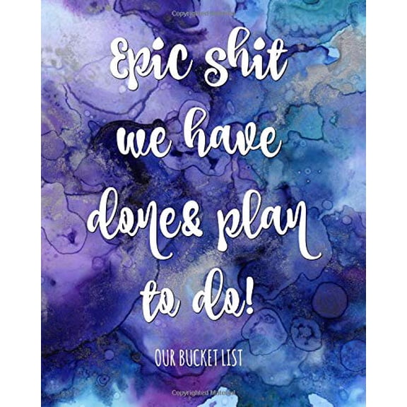 Pre-Owned Epic shit we have done & plan to do! Our bucket list: Bucket list journals for couples,Gifts,Newlyweds,Books,Notebook,Planner,Ideas,Funny,Travel,Experiences,8x10,Paper anniversary Paperback
