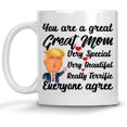 thumbnail image 1 of EpicWearCo Funny Mother Coffee Mug, You Are A Great Very Special Very Beautiful Really Terrific Everyone Agrees, Mother's Day Gifts For Mom from Daughter, Gift For Mom From Son, Sarcastic Cups, 1 of 5