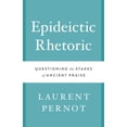 thumbnail image 1 of Epideictic Rhetoric : Questioning the Stakes of Ancient Praise (Hardcover), 1 of 1