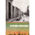 thumbnail image 1 of Epidemic Invasions : Yellow Fever and the Limits of Cuban Independence, 1878-1930 (Hardcover), 1 of 1
