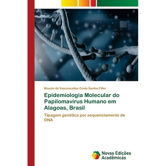 Epidemiologia Molecular do Papilomavírus Humano em Alagoas, Brasil (Paperback)