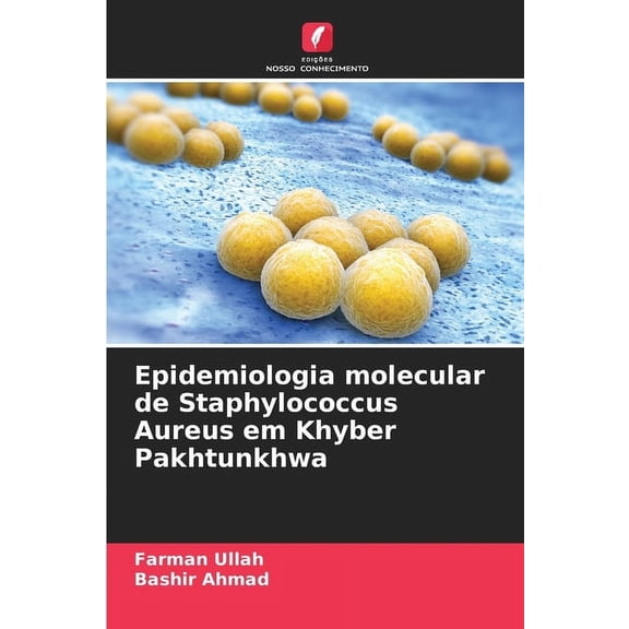 Epidemiologia molecular de Staphylococcus Aureus em Khyber Pakhtunkhwa, (Paperback)