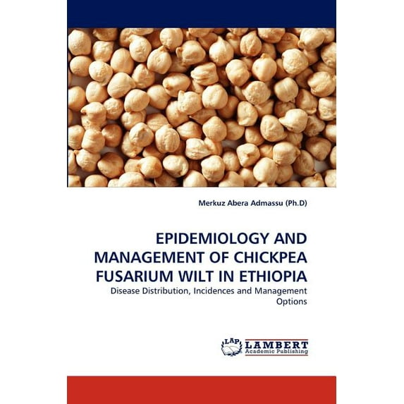 Epidemiology and Management of Chickpea Fusarium Wilt in Ethiopia (Paperback)