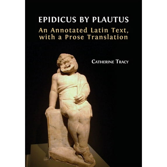 Epidicus by Plautus: An Annotated Latin Text, with a Prose Translation, (Paperback)