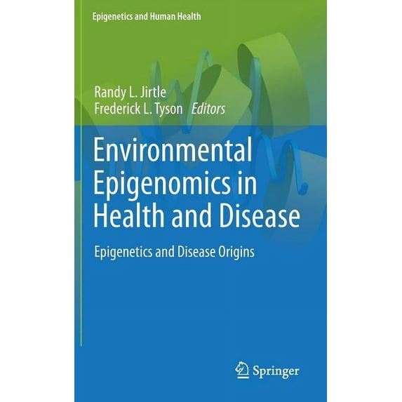 Epigenetics and Human Health Environmental Epigenomics in Health and Disease: Epigenetics and Disease Origins, Book 0, (Hardcover)