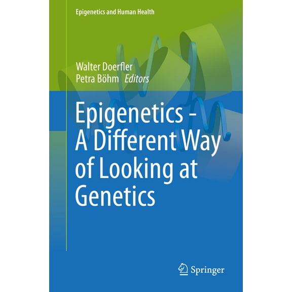 Epigenetics and Human Health Epigenetics - A Different Way of Looking at Genetics, (Hardcover)