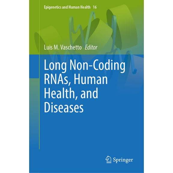 Epigenetics and Human Health Long Non-Coding Rnas, Human Health, and Diseases, Book 16, (Hardcover)