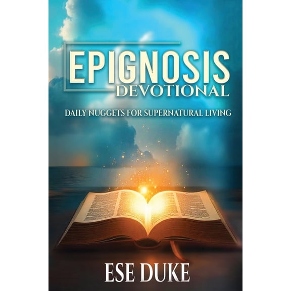 Epignosis Devotional: Daily Nuggets for Supernatural Living, (Paperback)
