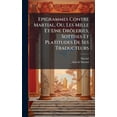 thumbnail image 1 of Epigrammes Contre Martial, Ou, Les Mille Et Une DrÃÂ´leries, Sottises Et Platitudes De Ses Traducteurs, (Hardcover), 1 of 1