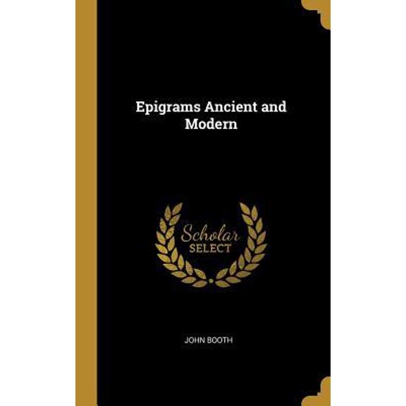 Epigrams Ancient and Modern Hardcover