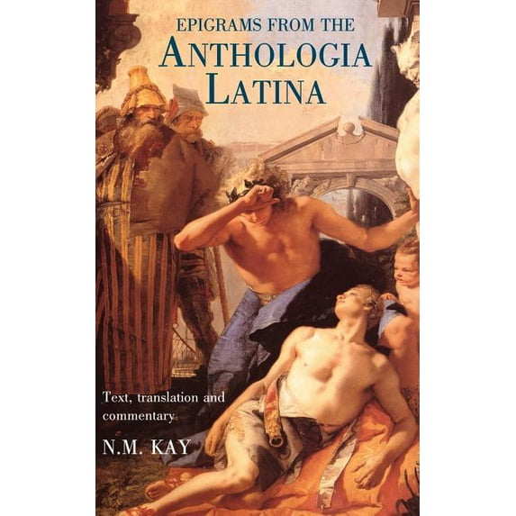 Epigrams from the Anthologia Latina: Text, Translation and Commentary, (Hardcover)