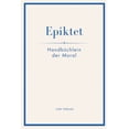 thumbnail image 1 of Epiktet: HandbÃ¼chlein der Moral: Ins Deutsche Ã¼bertragen von Karl Philipp Conz, (Paperback), 1 of 1