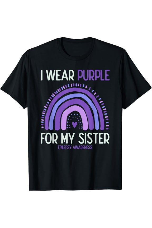 Epilepsy Awareness I Wear Purple For My Sister T-Shirt