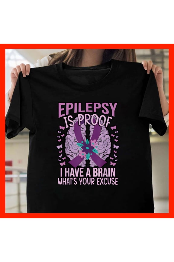 Epilepsy Awareness T-Shirt Proof I Have a Brain What's Your Excuse Purple Ribbon Butterfly Brain Tee T627, Softstyle for Unisex, Extended Sizes Up to 5XL