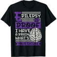 thumbnail image 1 of Epilepsy Is Proof I Have Brain What'S Your Excuse, Epilepsy T-Shirt, 1 of 4