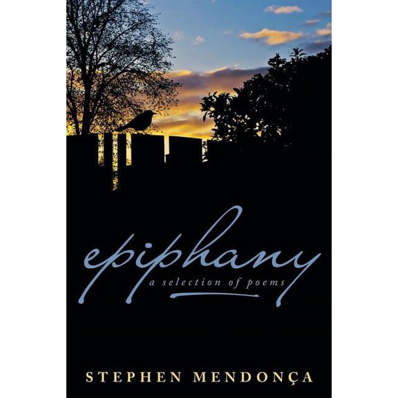 Epiphany: A Selection of Poems (Paperback) by Stephen Mendonca