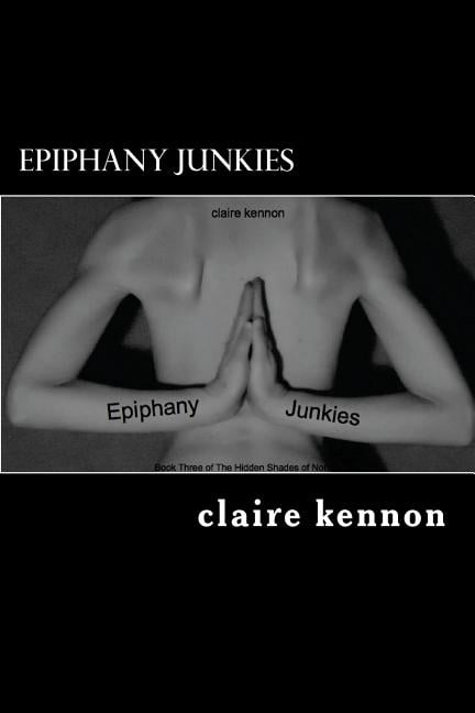 Epiphany Junkies : The Hidden Shades of Norah - Book Three (Paperback)