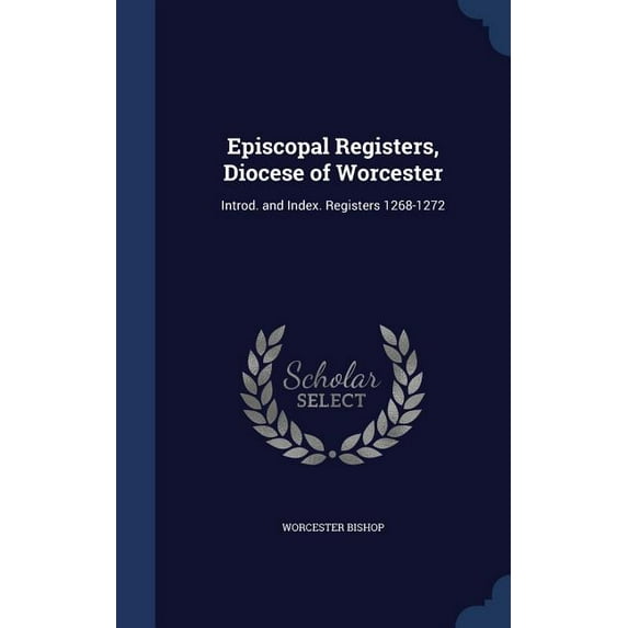 Episcopal Registers, Diocese of Worcester: Introd. and Index. Registers 1268-1272 (Hardcover)