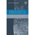 thumbnail image 1 of Epistemic Forces in International Law : Foundational Doctrines and Techniques of International Legal Argumentation, 1 of 1