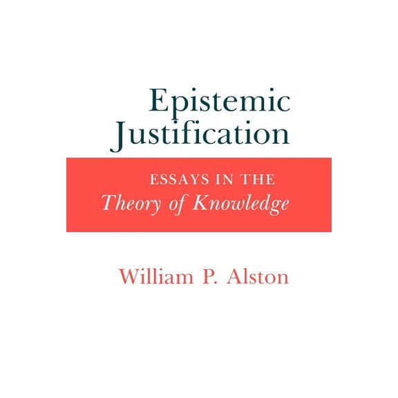 Epistemic Justification: Essays in the Theory of Knowledge, (Paperback)