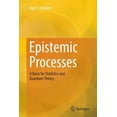 thumbnail image 1 of Epistemic Processes: A Basis for Statistics and Quantum Theory, (Paperback), 1 of 1