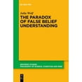 thumbnail image 1 of Epistemic Studies The Paradox of False Belief Understanding: The Role of Cognitive and Situational Factors for the Development of Social C, Book 50, (Paperback), 1 of 1