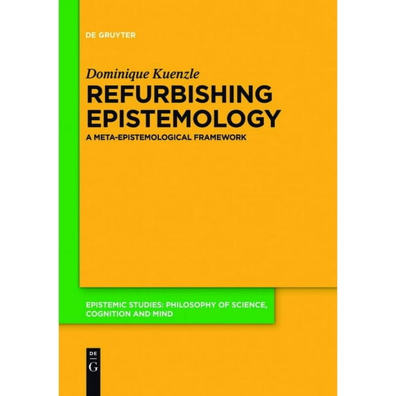 Epistemic Studies ishing Epistemology: A Meta-Epistemological Framework (Hardcover)