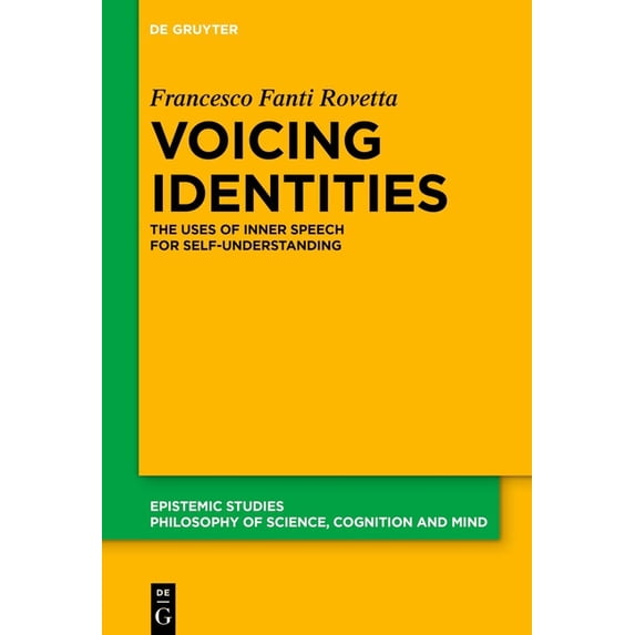 Epistemic Studies Voicing Identities: The Uses of Inner Speech for Self-Understanding, Book 53, (Hardcover)
