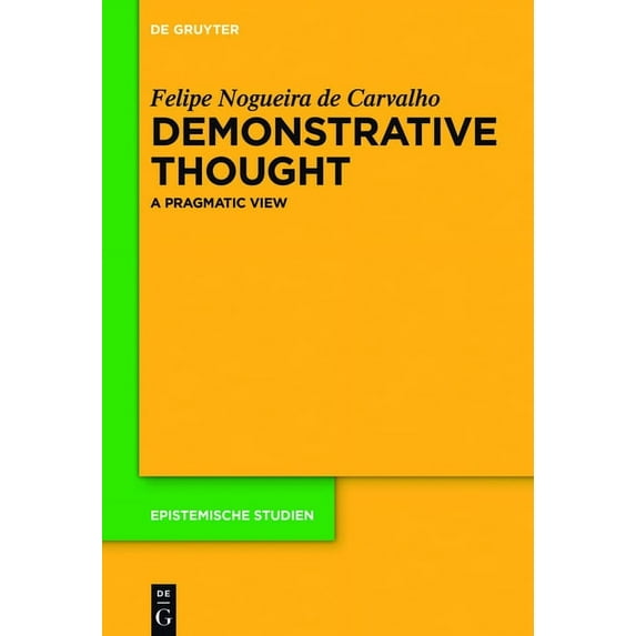 Epistemische Studien / Epistemic Studies Demonstrative Thought: A Pragmatic View, Book 34, (Hardcover)