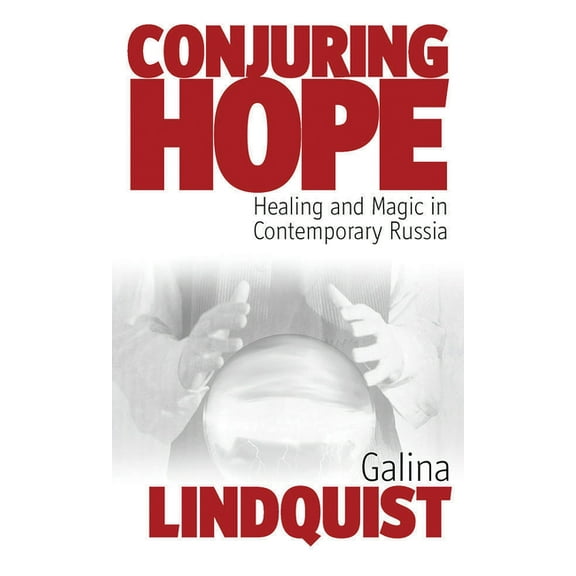 Epistemologies of Healing Conjuring Hope: Healing and Magic in Contemporary Russia, Book 1, (Hardcover)