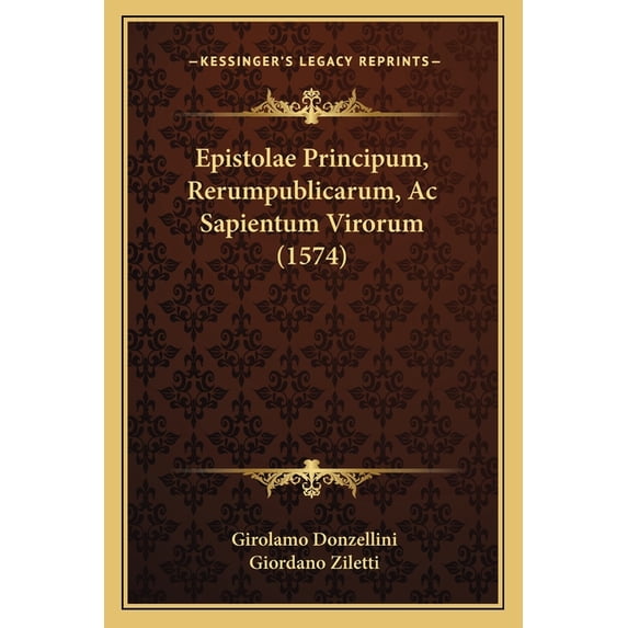 Epistolae Principum, Rerumpublicarum, Ac Sapientum Virorum (1574) (Paperback)