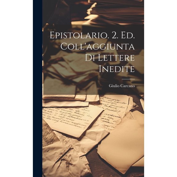 Epistolario. 2. ed. coll'aggiunta di lettere inedite (Hardcover)