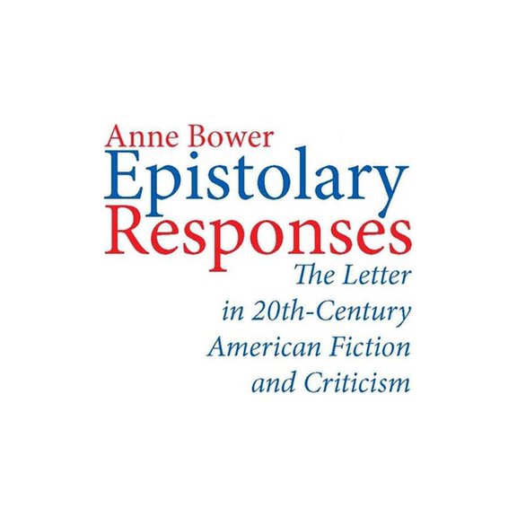 Epistolary Responses : The Letter in Twentieth-Century American Fiction and Criticism (Paperback)