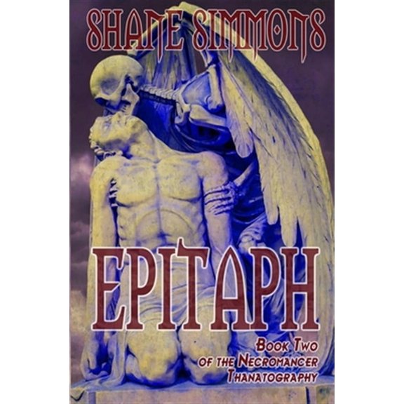 Epitaph: The Necromancer Thanatography Book Two (Paperback) by Shane Simmons