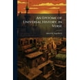 thumbnail image 1 of An Epitome of Universal History, in Verse : Designed Expressly for the Young, Arranged Upon a Plan Affording Assistance to Memory, With Marginal Dates, and an Index to the Most Important Characters and Events in the History of the World (Paperback), 1 of 1