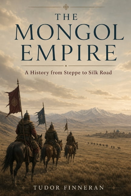 The Mongol World The Mongol Empire: A History from Steppe to Silk Road, Book 1, (Paperback)
