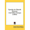 thumbnail image 1 of Epochs In Church History : And Other Essays (1883) (Paperback), 1 of 1