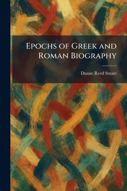 Epochs of Greek and Roman Biography, (Paperback)