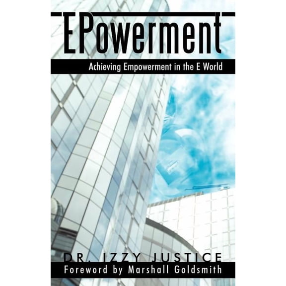 EPowerment: Achieving Empowerment in the E World (Paperback)
