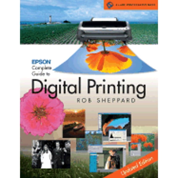 Pre-Owned Epson Complete Guide to Digital Printing: Updated Edition (A Lark Photography Book) (Paperback) 1579905862 9781579905866