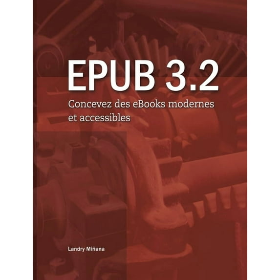Epub 3.2: Concevez des eBooks modernes et accessibles, (Paperback)
