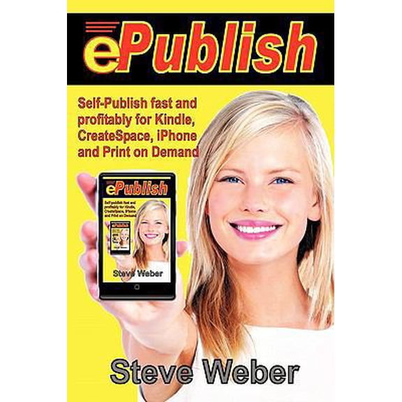 Pre-Owned ePublish: Self-Publish Fast and Profitably for Kindle, iPhone, CreateSpace and Print on Demand (Paperback) 0977240657 9780977240654