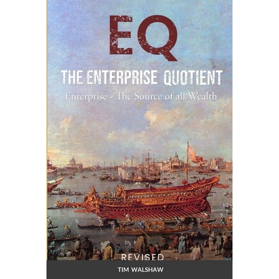 Eq the Enterprise Quotient: Enterprise - The Source of all Wealth, (Paperback)