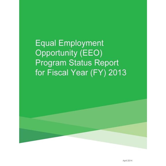 Equal Employment Opportunity (EEO) Program Status Report for Fiscal Year (FY) 2013 (Paperback)