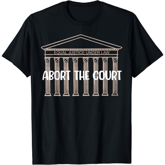 Equal Justice Under Law Abort The Court T-Shirt