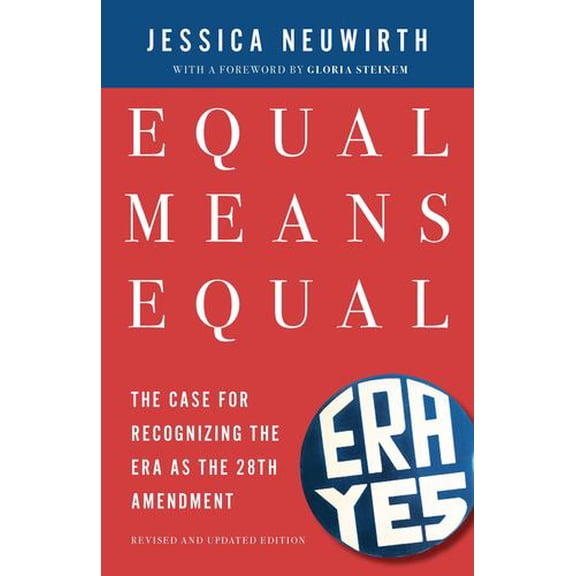 Equal Means Equal: The Case for Recognizing the ERA as the 28th Amendment