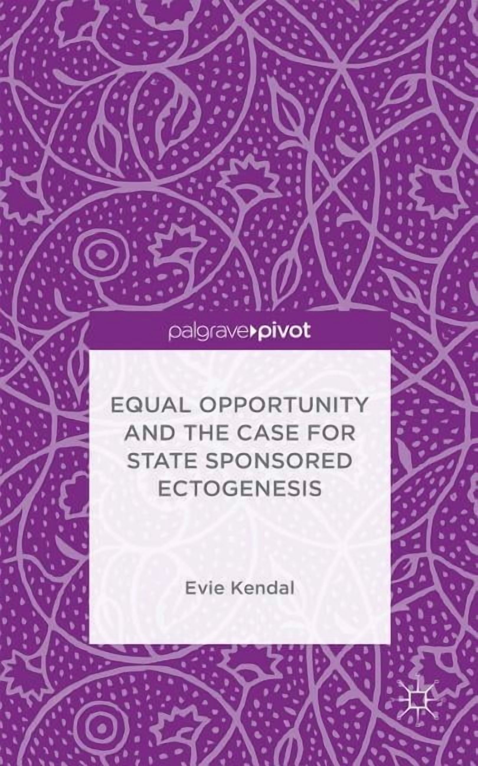 Equal Opportunity and the Case for State Sponsored Ectogenesis ...