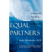 Equal Partners A Physicians Call for a New Spirit of Medicine, Paperback